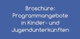 Broschüre: Programmangebote in Kinder- und Jugendunterkünften